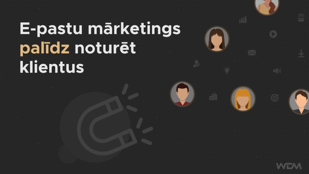 5 veidi, kā e-pastu mārketings var palīdzēt Tavam uzņēmumam augt ! 4 e-pastu mārketings notur klientus