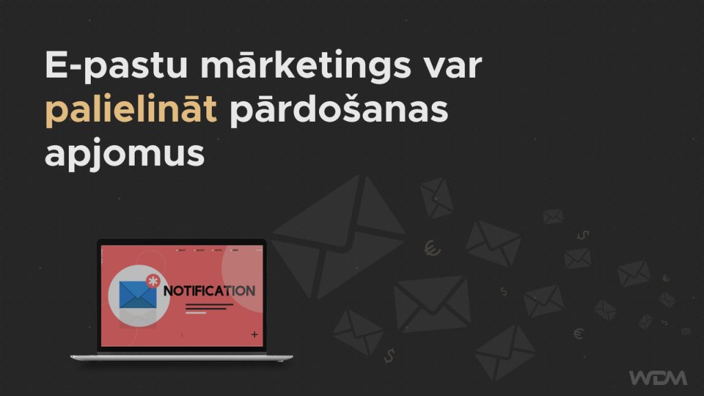 5 veidi, kā e-pastu mārketings var palīdzēt Tavam uzņēmumam augt ! 3 e-pastu mārketings palielina pārdošanas apjomus