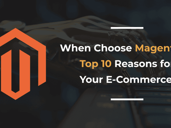 68e61d9d6044b77446dfe368 When Choose Magento 2 Top 10 Reasons for Your E Commerce