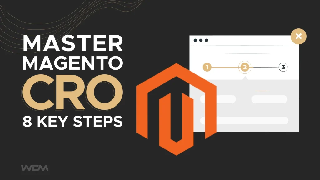 Master Magento CRO: 8 Key Steps to Optimize Conversion Rate