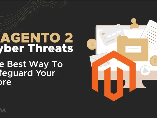 68e61da1e2b24b2423187e17 Magento 2 Cyber Threats