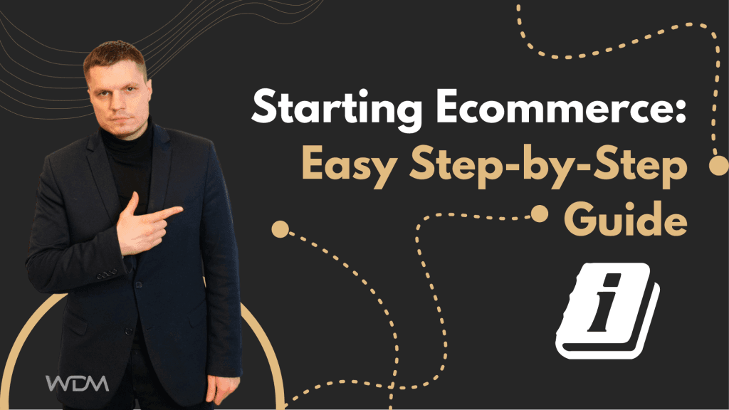 Starting Ecommerce: Easy Step-by-Step Guide