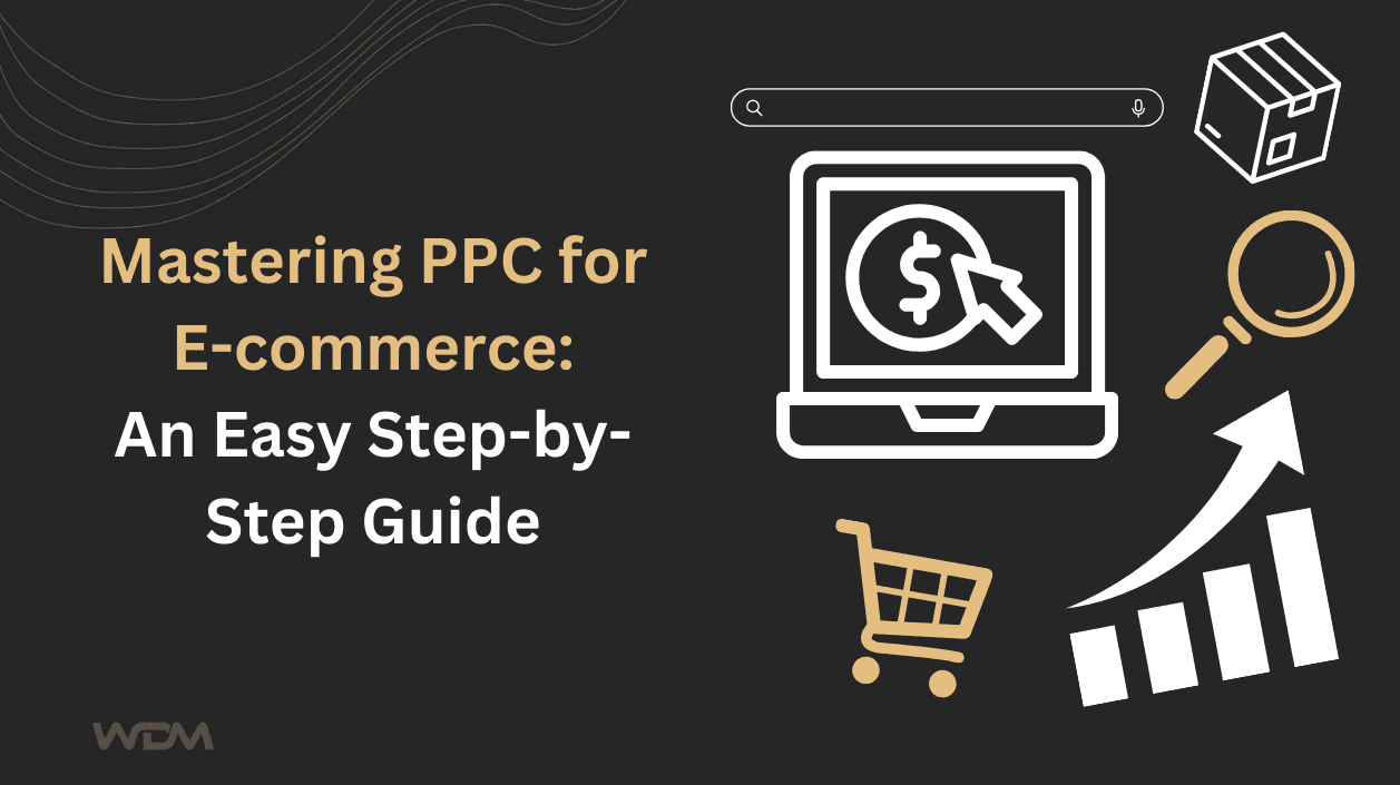 PPC for Ecommerce: An Easy Step-by-Step Guide