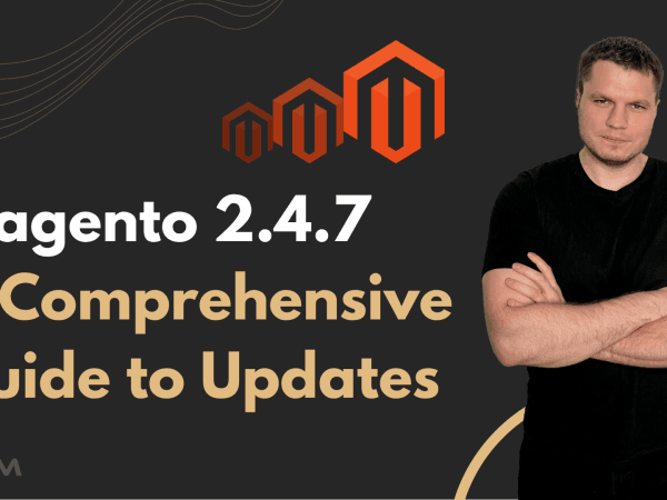 68e61db054fde1322333fb8e Magento 2.4.7 A Comprehensive Guide to Updates