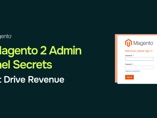 Magento 2 Admin Secrets: 8 Features That Drive Real Revenue