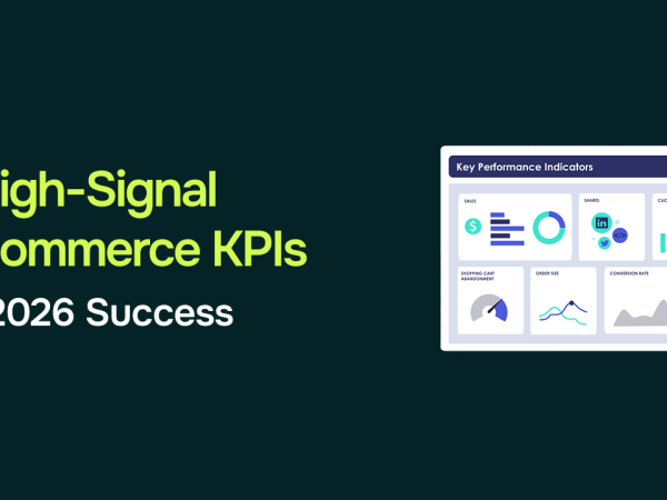"8 High-Signal E-commerce KPIs for 2026 Success"
