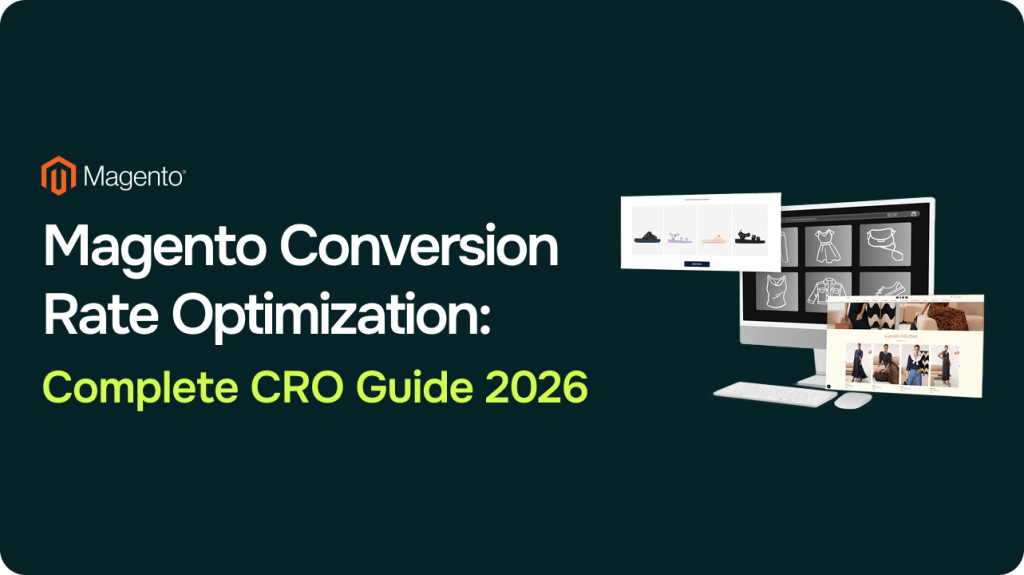 Magento Conversion Rate Optimization: Complete CRO Guide 2026