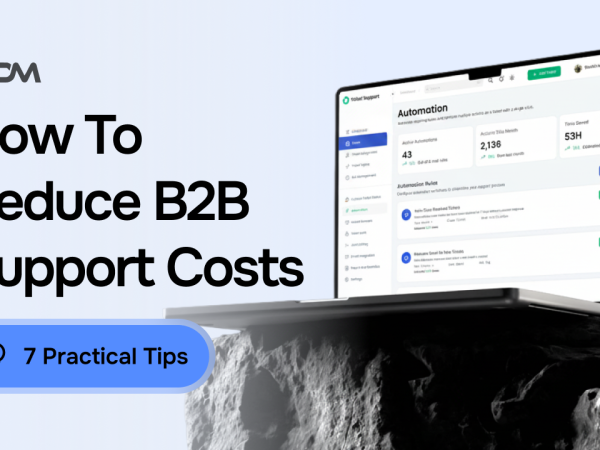 How to Reduce B2B Support Costs: 7 Practical Tips to Automate Your Ecommerce Sales