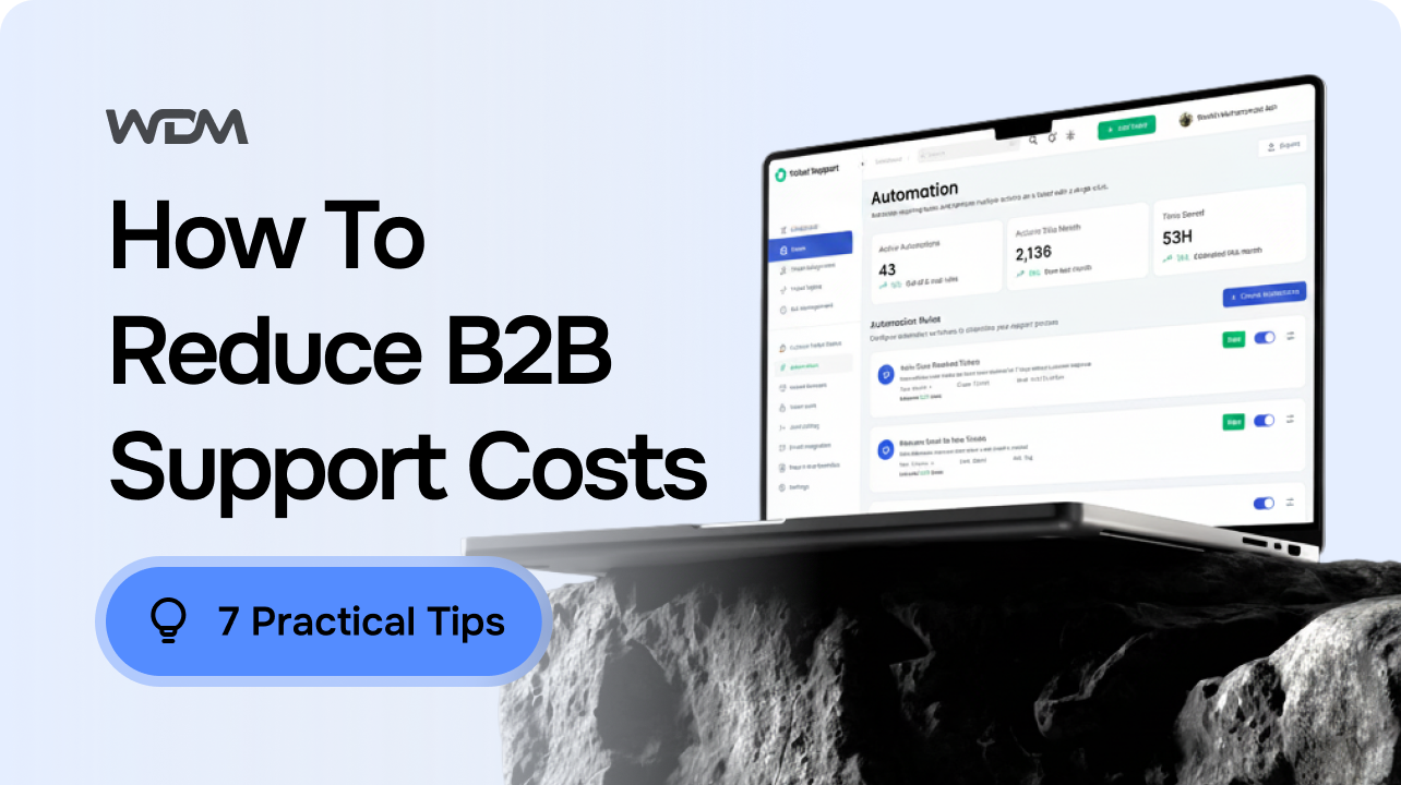 Reduce B2B Customer Support Costs: 7 Practical Automation Tips