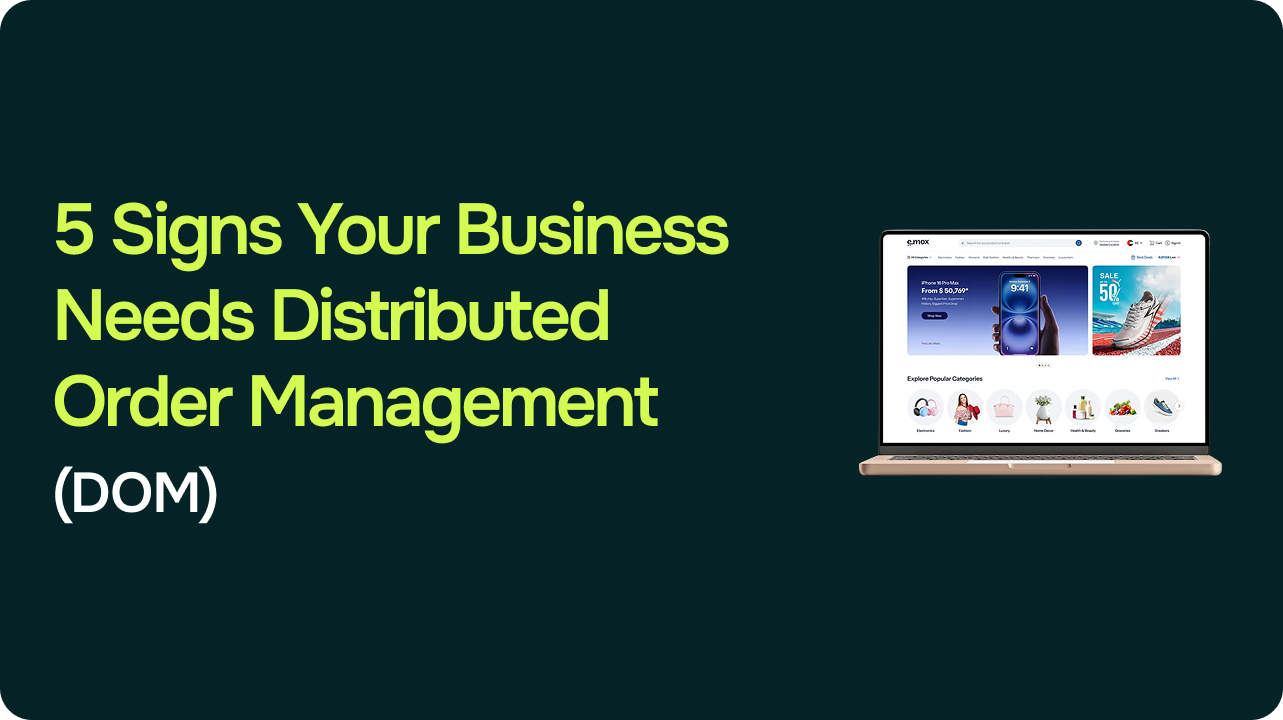 5 Signs Your Business Needs Distributed Order Management (And How to Set It Up)
