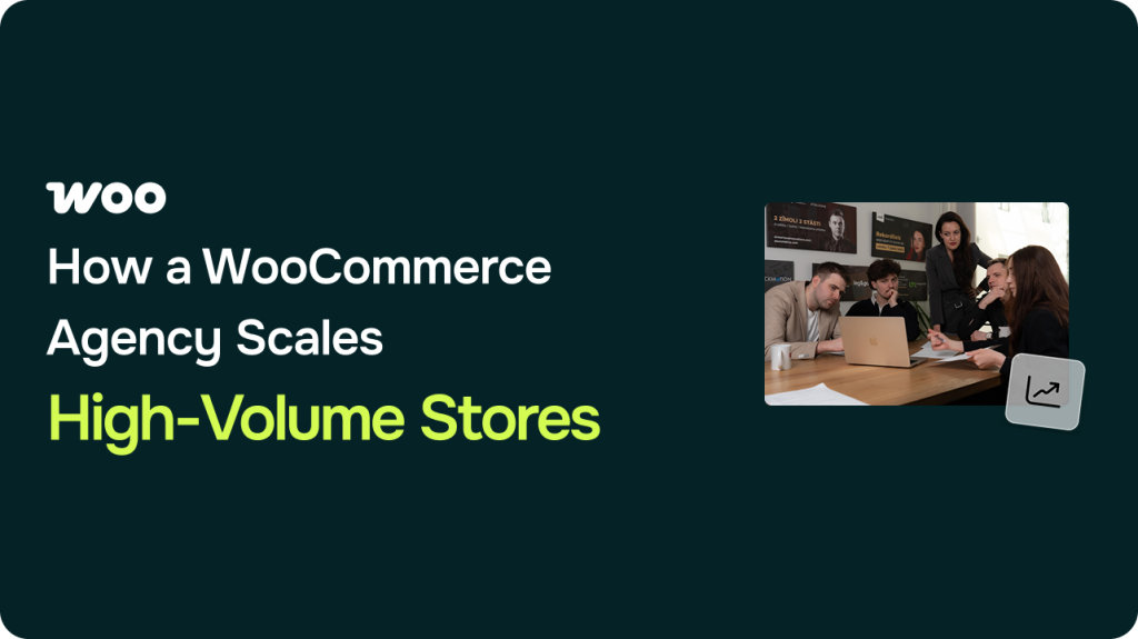 How a WooCommerce Development Agency Scales                                                                High-Volume Stores