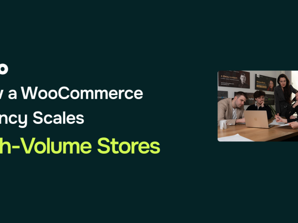 How a WooCommerce Development Agency Scales High-Volume Stores