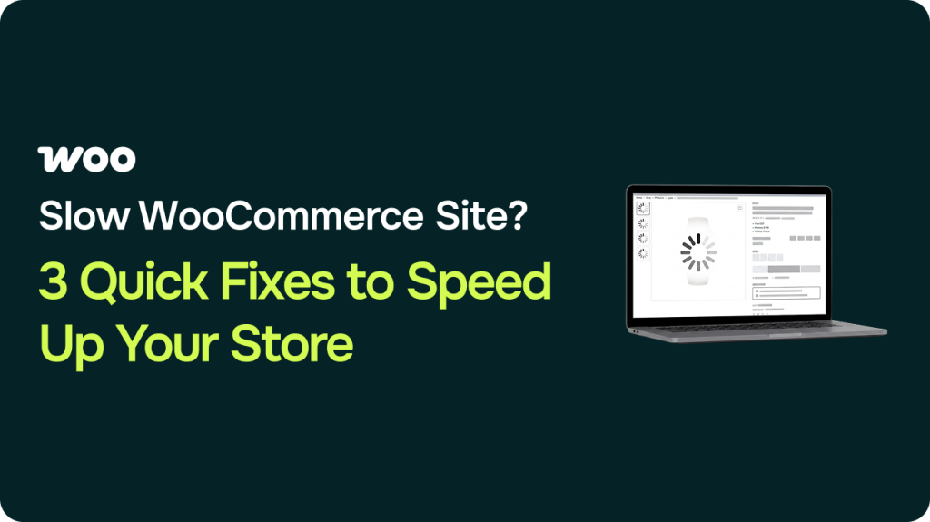 Slow WooCommerce Site? 3 Quick Fixes to Speed Up Your Store