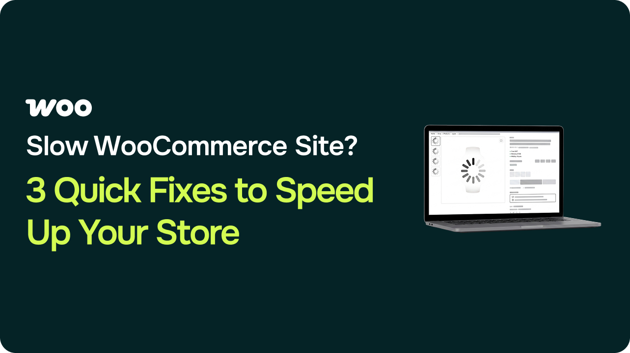 Slow WooCommerce Site? 3 Quick Fixes to Speed Up Your Store