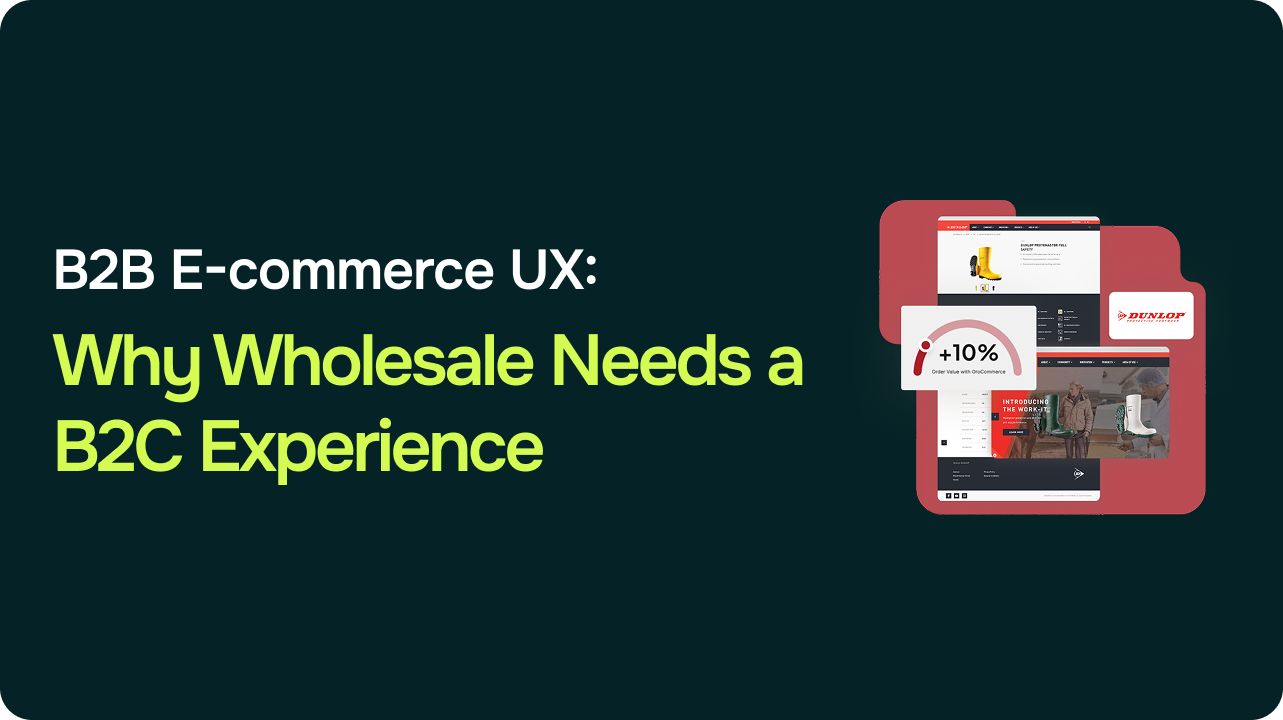 B2B E-commerce UX: Why Wholesale Needs a B2C Experience