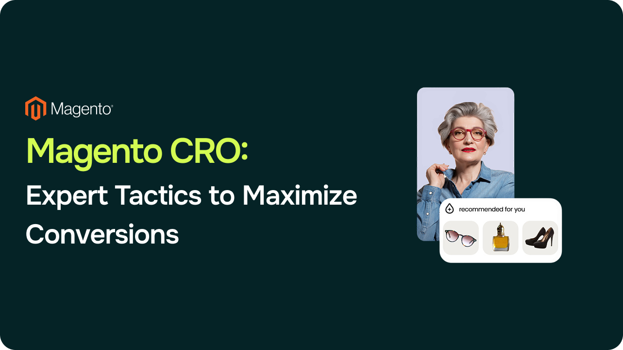 “Magento CRO: Expert Tactics to Maximize Your Conversion “
